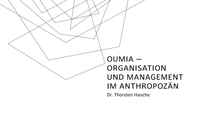 Oumia &ndash; Organisation und Management im Anthropoz&auml;n - Folie 1